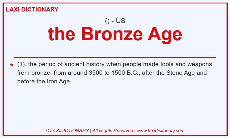 Definition the Bronze Age in American English