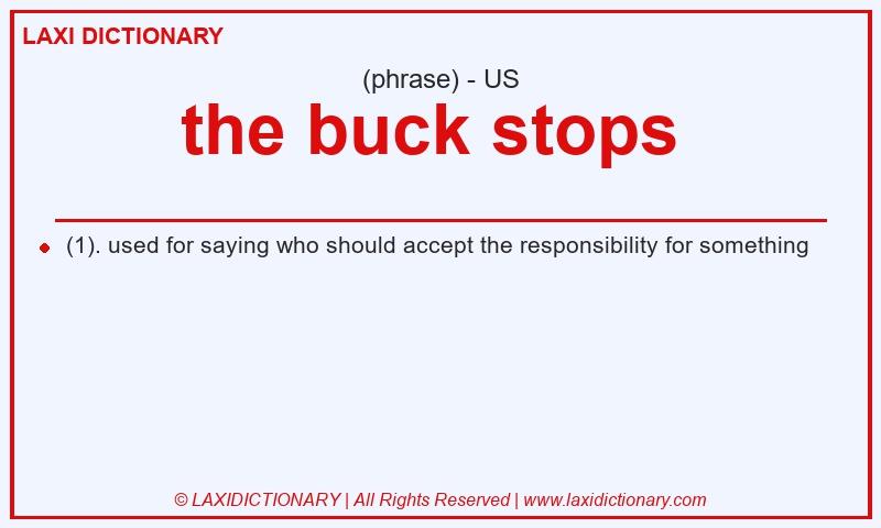 Definition the buck stops in American English
