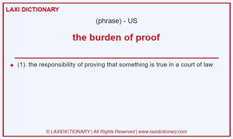 Definition the burden of proof in American English