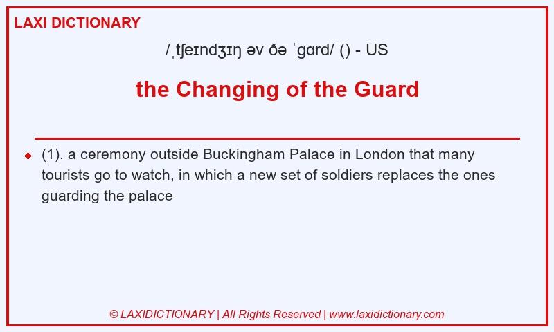 Definition the Changing of the Guard in American English