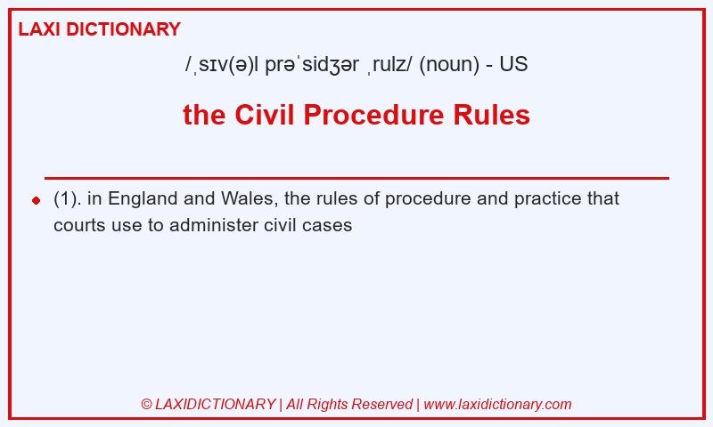 Definition the Civil Procedure Rules in American English