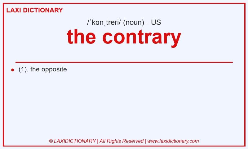 Definition the contrary in American English