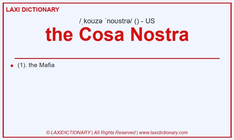 Definition the Cosa Nostra in American English