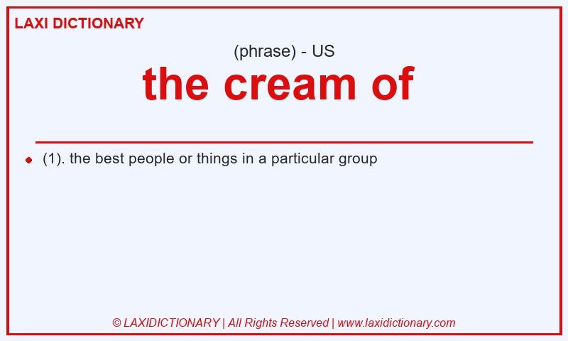 Definition the cream of  in American English