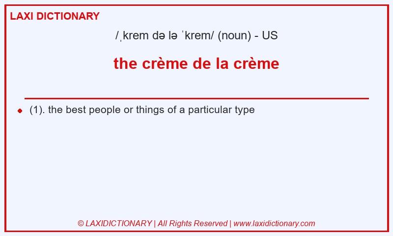 Definition the crème de la crème in American English