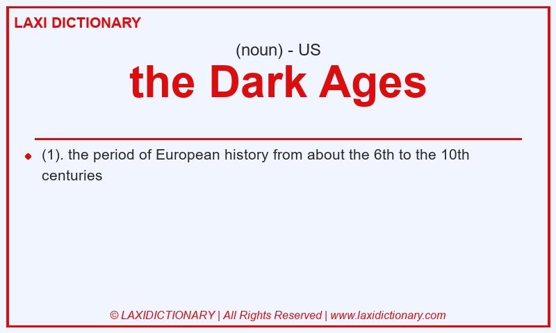 Definition the Dark Ages in American English