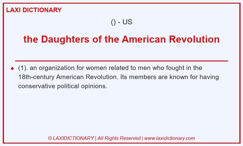 Definition the Daughters of the American Revolution in American English