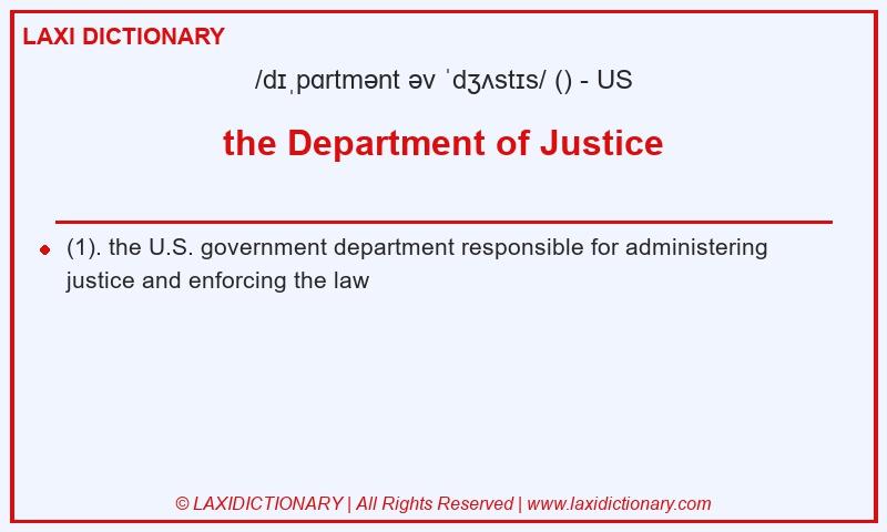 Definition the Department of Justice in American English