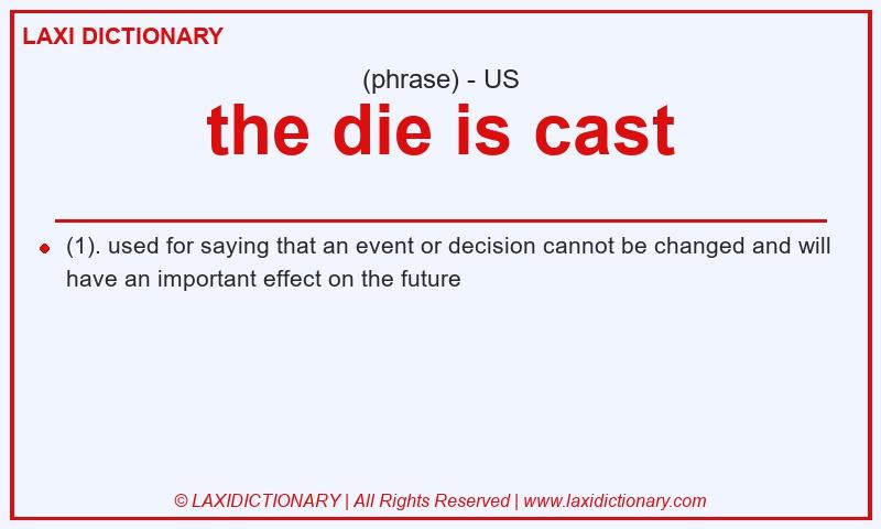 Definition the die is cast in American English
