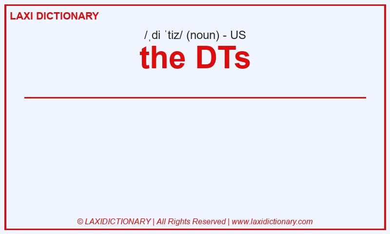Definition the DTs in American English