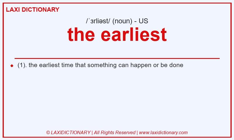 Definition the earliest in American English
