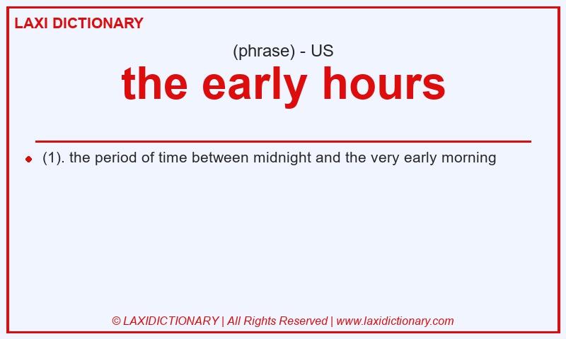 Definition the early hours in American English