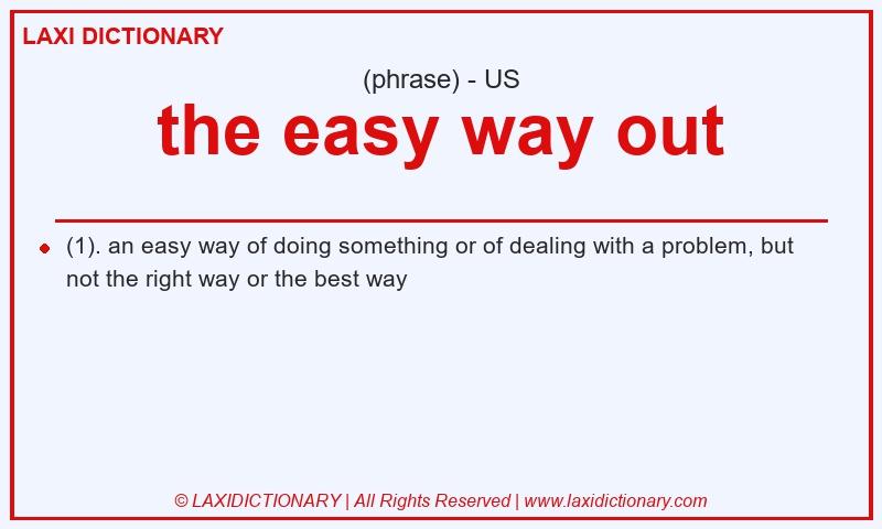 Definition the easy way out in American English