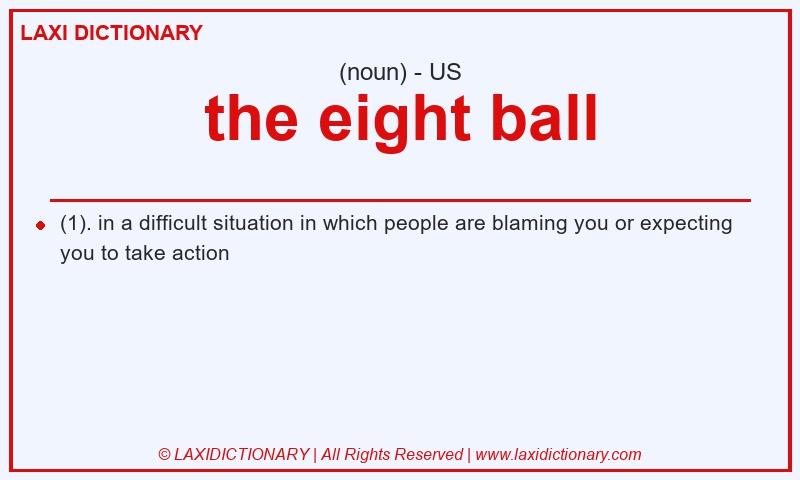 Definition the eight ball in American English