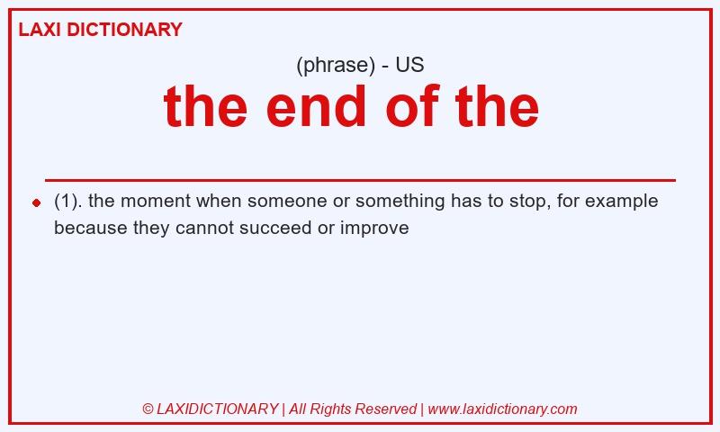 Definition the end of the  in American English