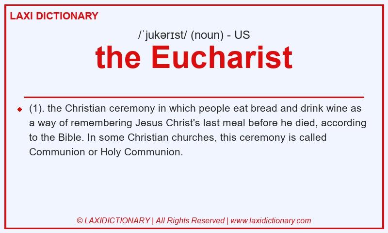 Definition the Eucharist in American English