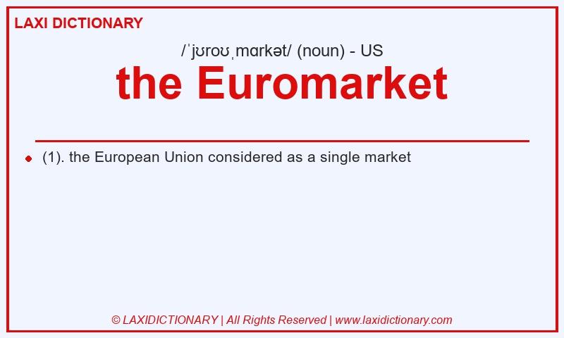 Definition the Euromarket in American English