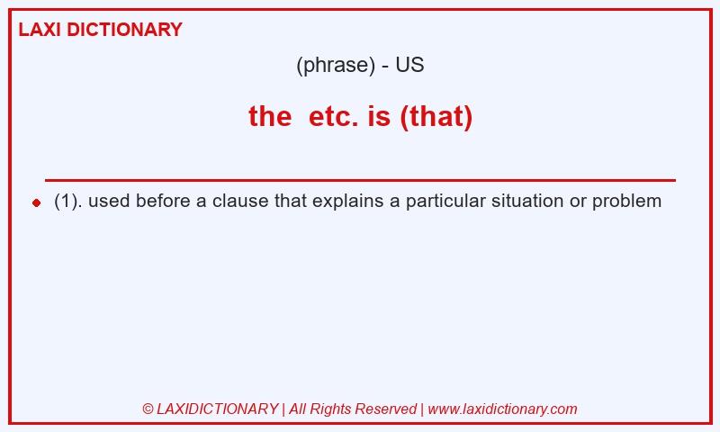 Definition the  etc. is (that) in American English