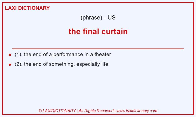 Definition the final curtain in American English