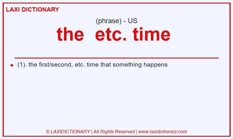 Definition the  etc. time  in American English