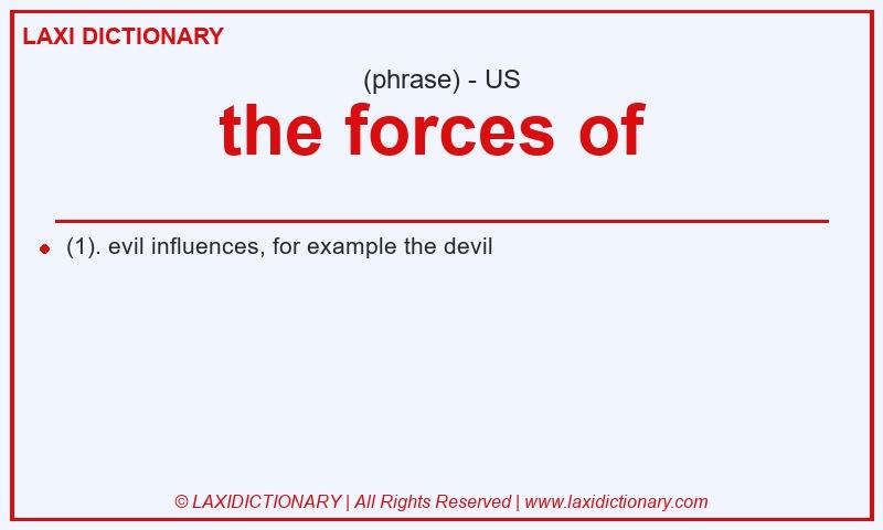 Definition the forces of in American English