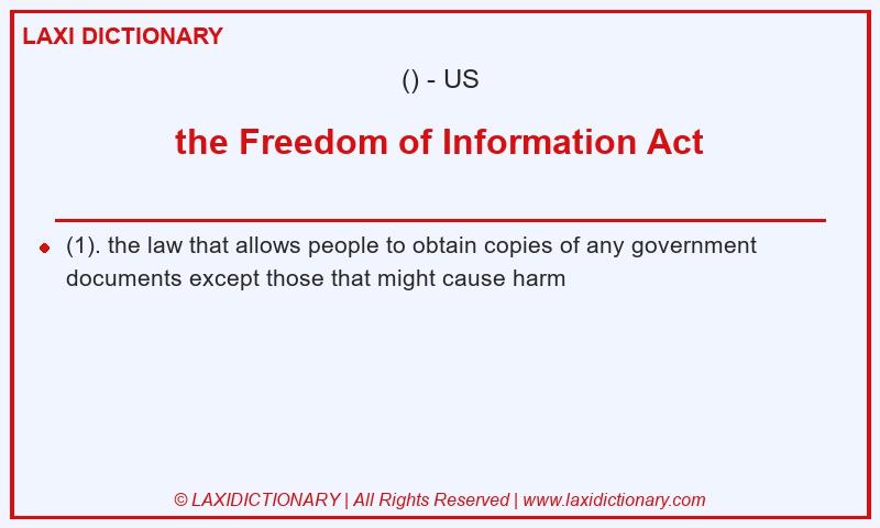 Definition the Freedom of Information Act in American English