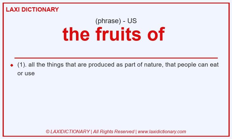 Definition the fruits of in American English