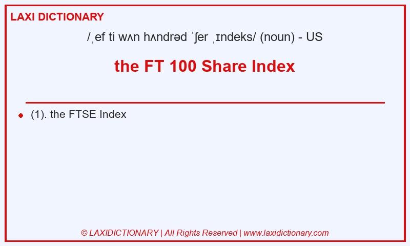 Definition the FT 100 Share Index in American English