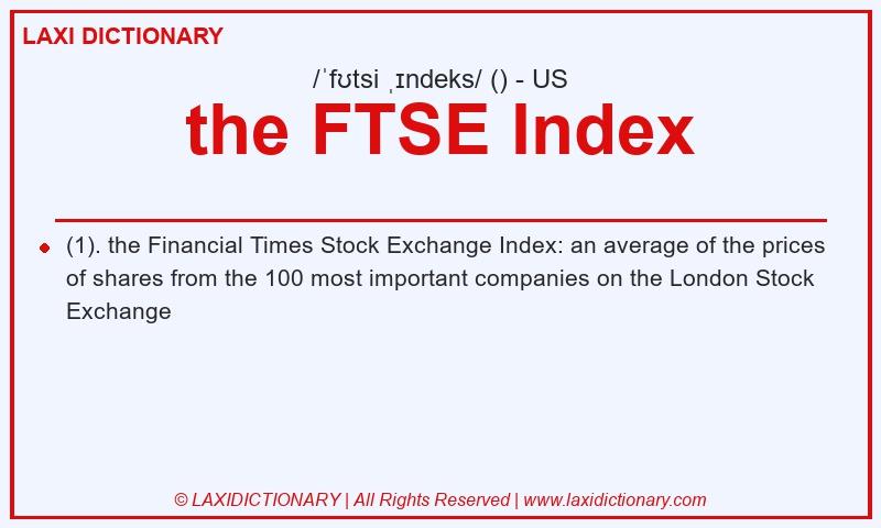 Definition the FTSE Index in American English