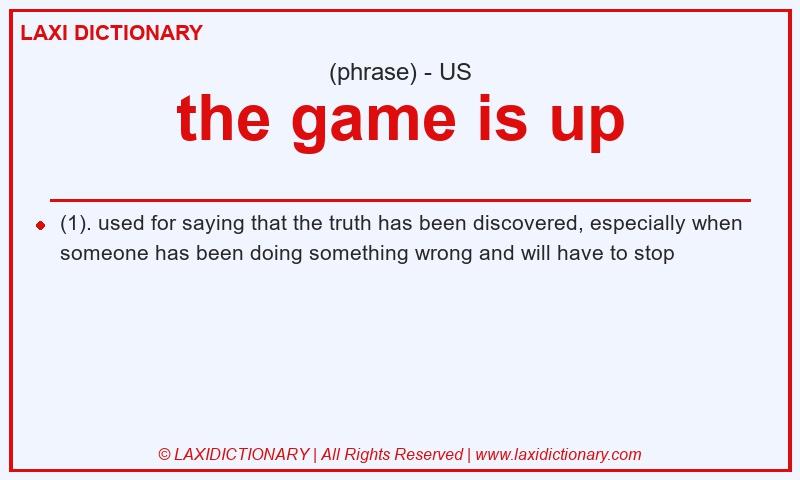 Definition the game is up in American English