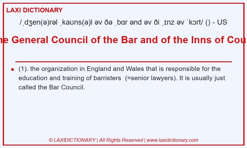 Definition the General Council of the Bar and of the Inns of Court in American English