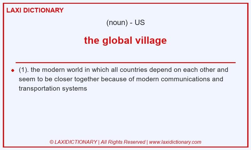 Definition the global village in American English