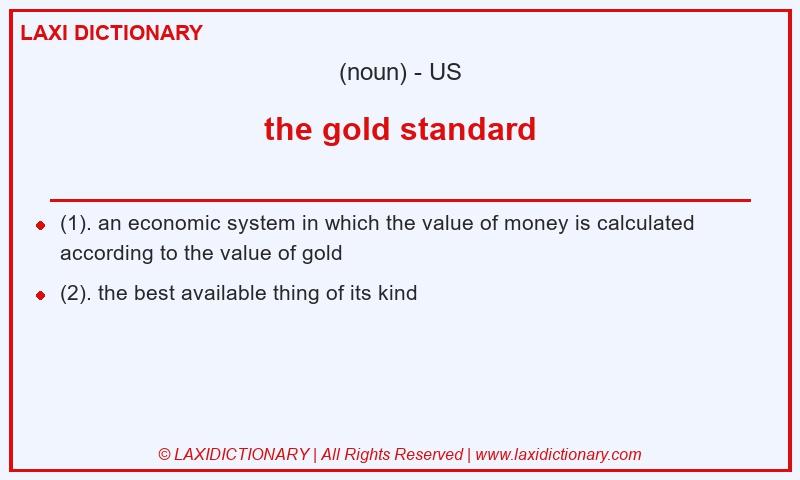 Definition the gold standard in American English