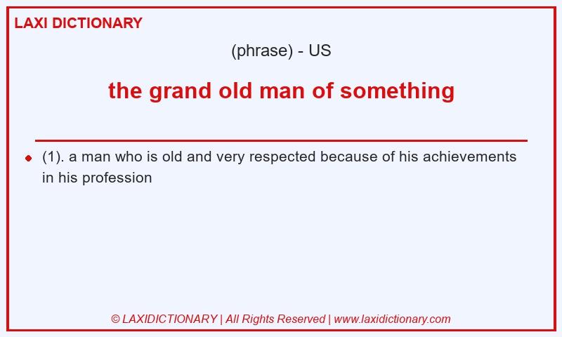 Definition the grand old man of something in American English