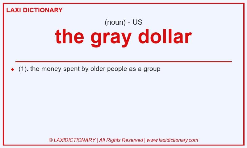 Definition the gray dollar in American English