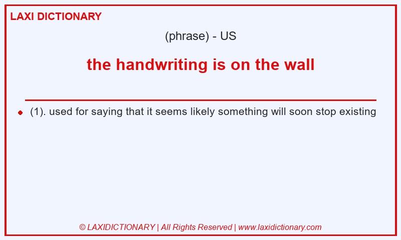 Definition the handwriting is on the wall in American English