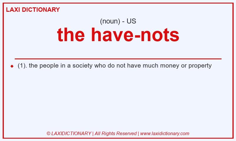 Definition the have-nots in American English