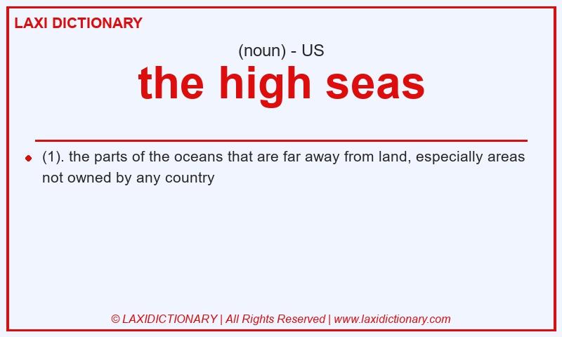 Definition the high seas in American English