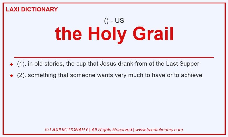 Definition the Holy Grail in American English