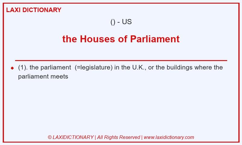 Definition the Houses of Parliament in American English
