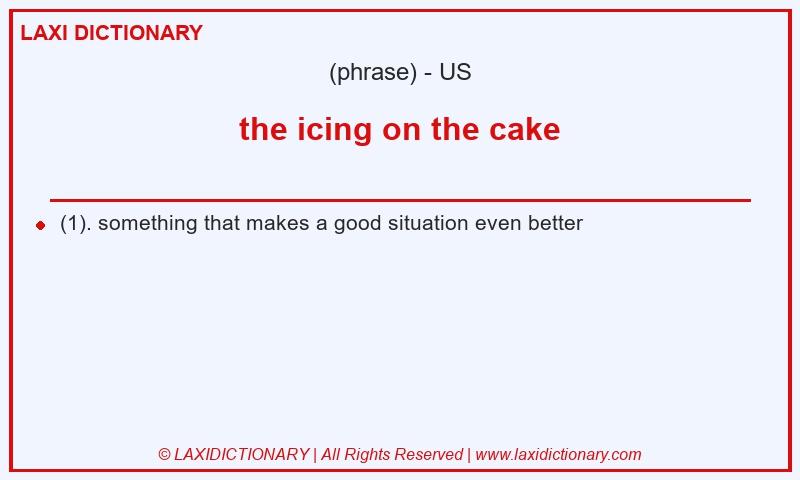 Definition the icing on the cake in American English