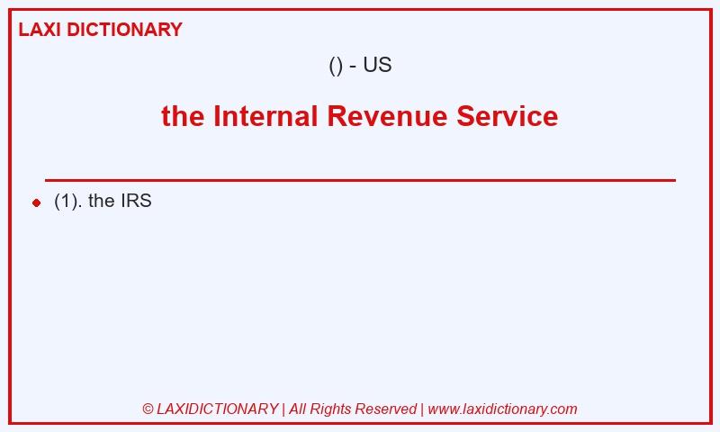 Definition the Internal Revenue Service in American English