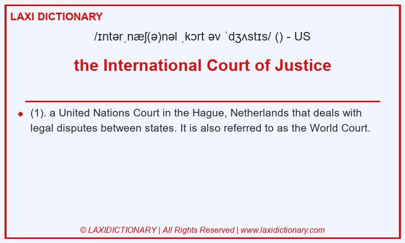 Definition the International Court of Justice in American English