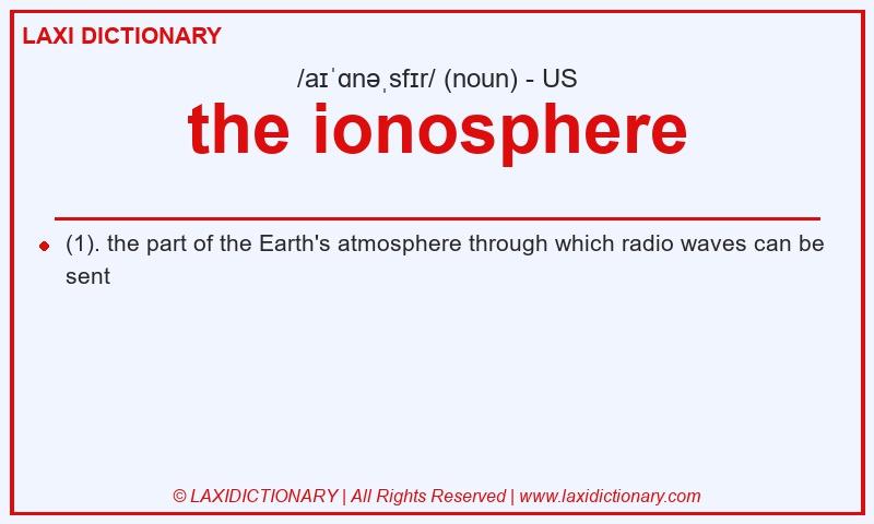 Definition the ionosphere in American English