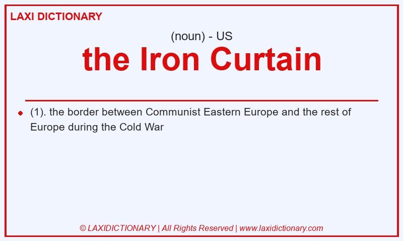 Definition the Iron Curtain in American English