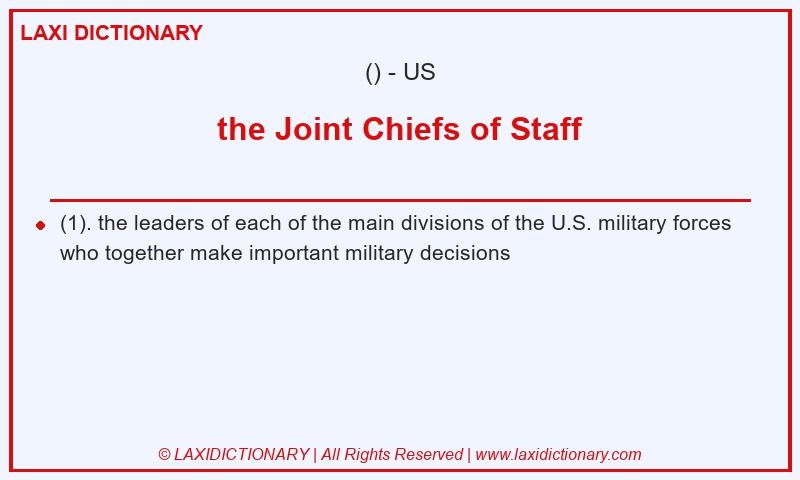 Definition the Joint Chiefs of Staff in American English