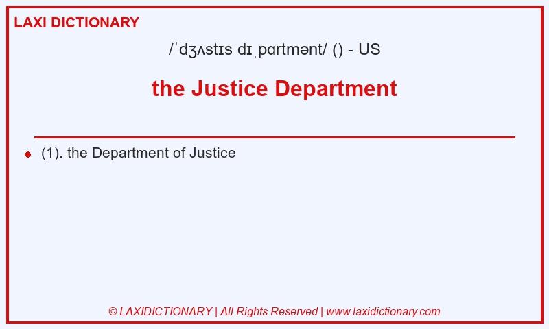 Definition the Justice Department in American English