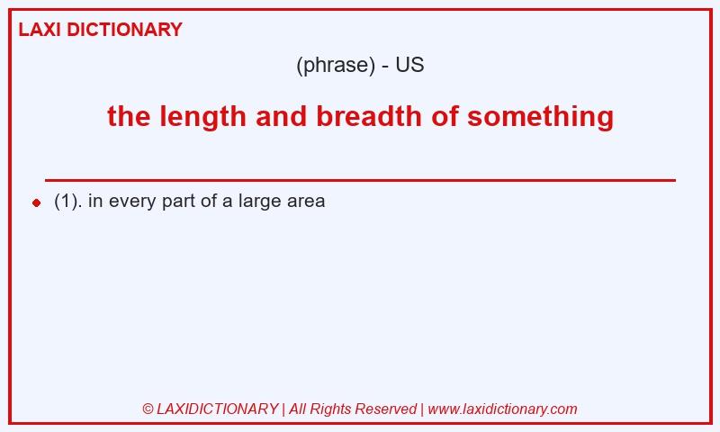 Definition the length and breadth of something in American English