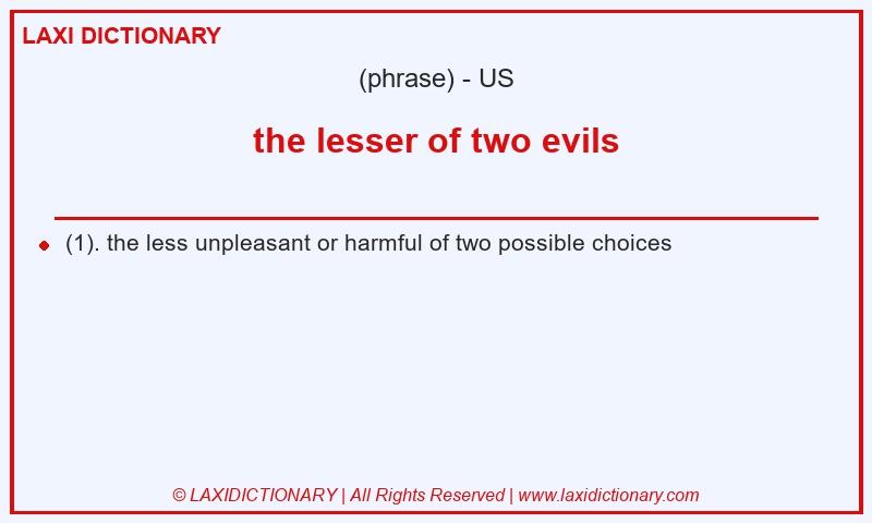 Definition the lesser of two evils in American English
