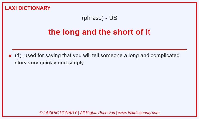 Definition the long and the short of it in American English
